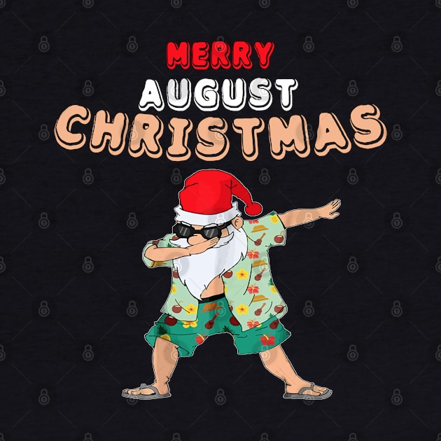 Dabbing Santa claus in August T-Shirt - Cool Chrismas in August Tees by chouayb